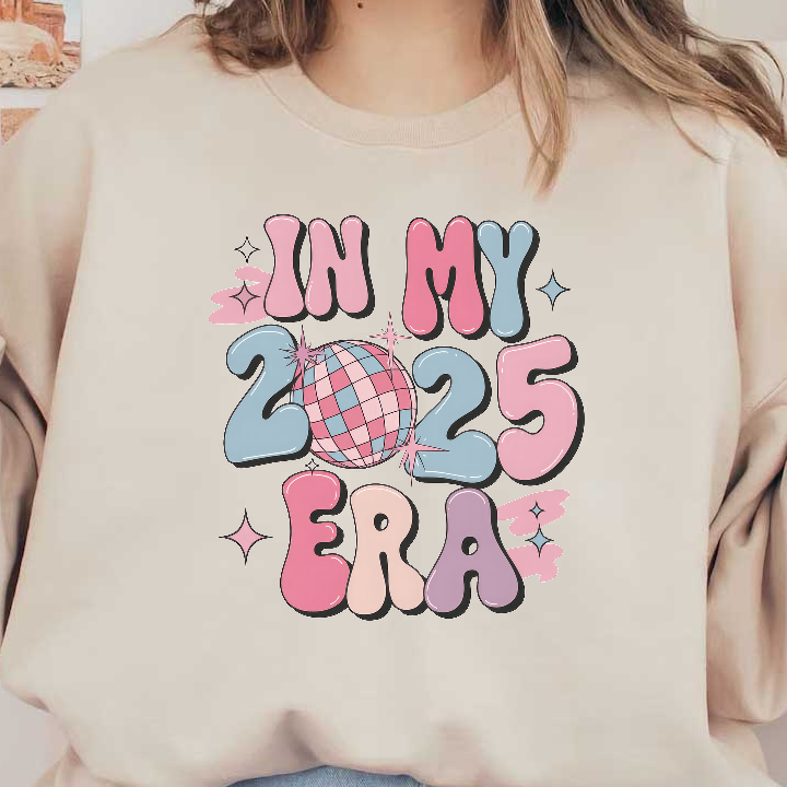 A vibrant and playful design featuring colorful bubble letters that read "IN MY 2025 ERA" alongside a disco ball.DTF Transfers