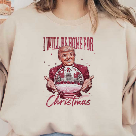 A festive design featuring a suit-clad figure holding a snow globe depicting the Capitol, topped with the phrase "I Will Be Home for Christmas."DTF Transfers dtf transfers dtf transfers