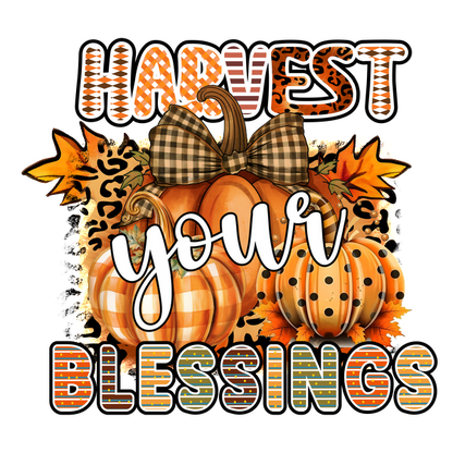 A colorful autumn-themed design featuring pumpkins, leaves, and the phrase "Harvest Your Blessings" in playful lettering. heat press transfers