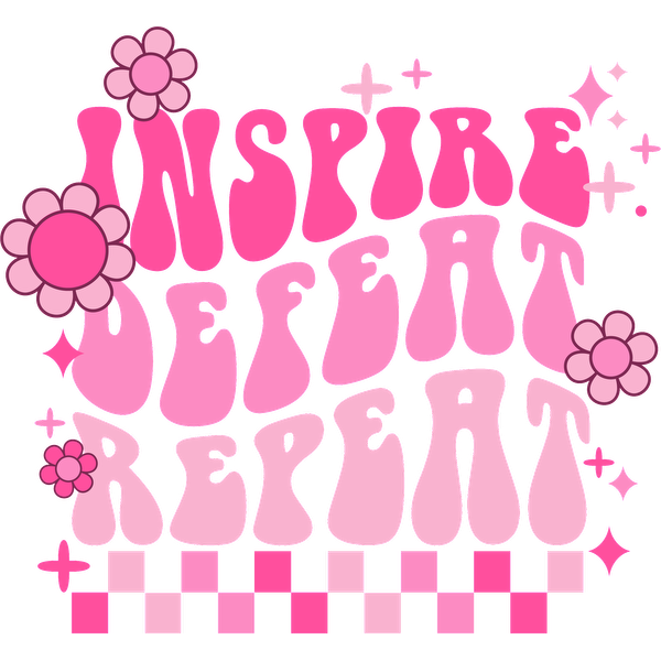 A colorful and playful graphic featuring the motivational words "Inspire, Defeat, Repeat" amidst pink flowers and sparkles. dtf prints