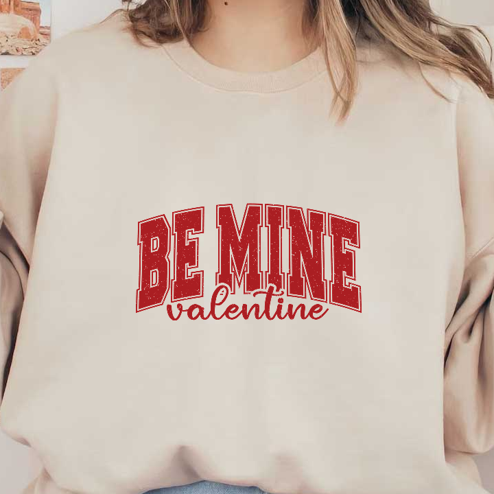 A vibrant and playful "Be Mine Valentine" text in bold red, perfect for expressing love on Valentine's Day!DTF Transfers