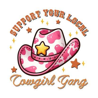 This charming graphic features a pink spotted cowboy hat with a star, surrounded by playful text supporting a local cowgirl gang.