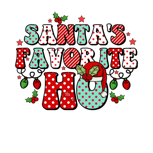 Playful and festive, this graphic features "Santa's Favorite Ho" in vibrant red and green, adorned with holiday elements like holly and ornaments.dtf regular iron dtf transfers