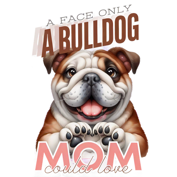 Adorable bulldog de dibujos animados con una sonrisa conmovedora, con la leyenda "Una cara que solo una mamá bulldog podría amar", perfecta para los amantes de los perros.