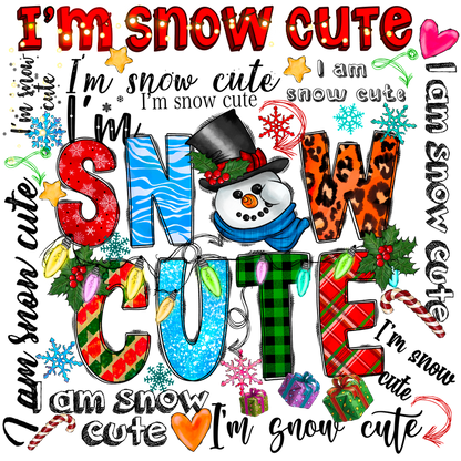 A festive and colorful design featuring playful lettering that spells "I'm Snow Cute," adorned with holiday elements like a snowman, ornaments, and snowflakes.DTF Transfers heat press transfersdtf regular iron