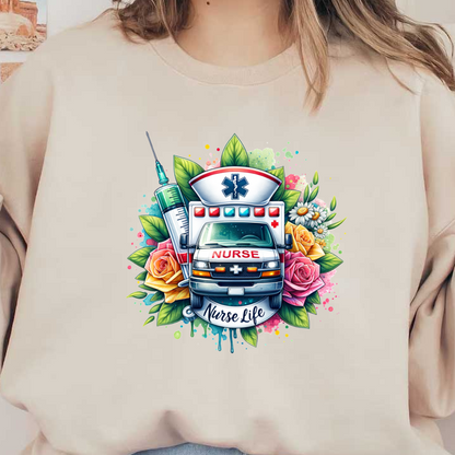 A vibrant design featuring an ambulance with "NURSE" on it, surrounded by flowers and medical elements, celebrating "Nurse Life."DTF Transfers