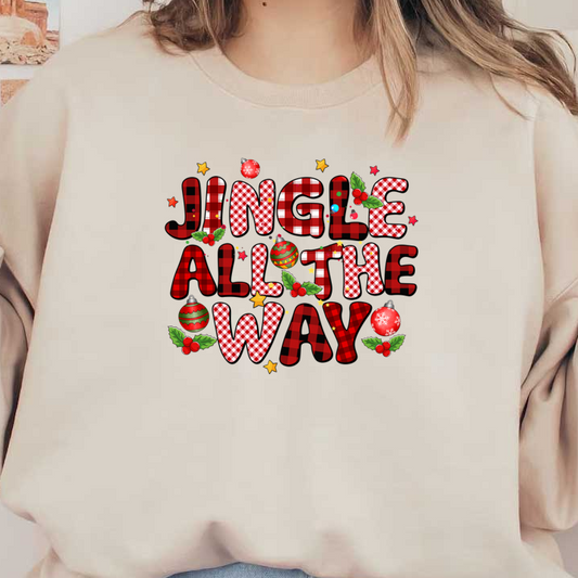 Festive "Jingle All the Way" design featuring playful plaid letters, ornaments, and holly, perfect for the holiday season! dtf prints