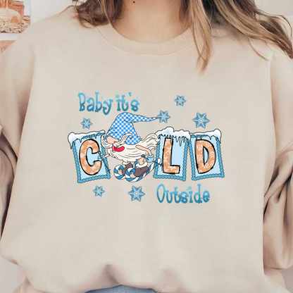 A whimsical winter-themed graphic featuring a cheerful gnome, snowflakes, and the phrase "Baby it's COLD Outside." dtf transfers