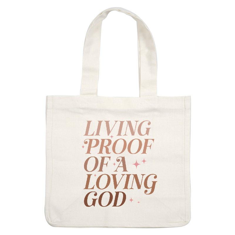 A vibrant, inspirational quote emphasizing faith: "Living proof of a loving God", adorned with sparkling accents.DTF Transfers