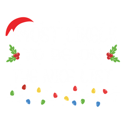 Celebrate the holiday spirit with this cheerful design featuring the phrase "Most Likely to Be on the Nice List," adorned with festive elements!DTF Transfersdtf regular irondtf regular iron