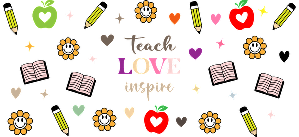 A vibrant illustration featuring apples, pencils, flowers, and the inspiring words "teach LOVE inspire" against a black background.UV Transfers dtf prints