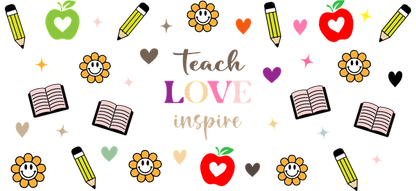 A vibrant illustration featuring apples, pencils, flowers, and the inspiring words "teach LOVE inspire" against a black background.UV Transfers dtf prints