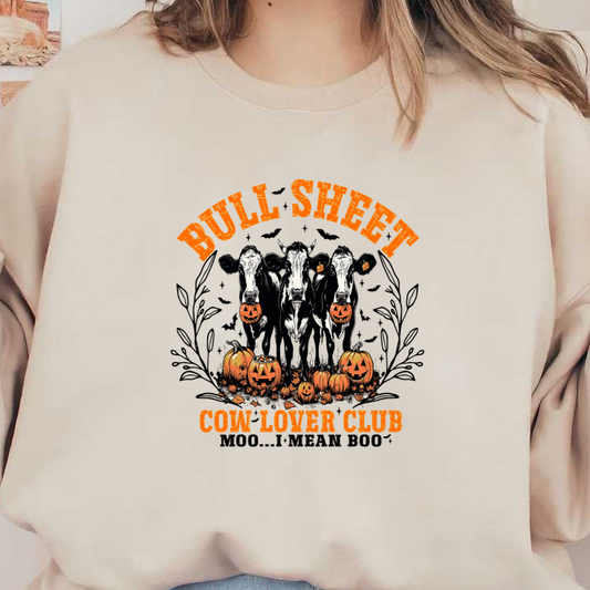 A playful graphic featuring three cows with pumpkin heads, surrounded by autumn pumpkins, celebrating the "Bull Sheet Cow Lover Club." dtf prints