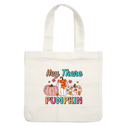 A playful autumn illustration featuring three decorative pumpkins with a colorful "Hey There Pumpkin" text and vibrant fall leaves. dtf transfers