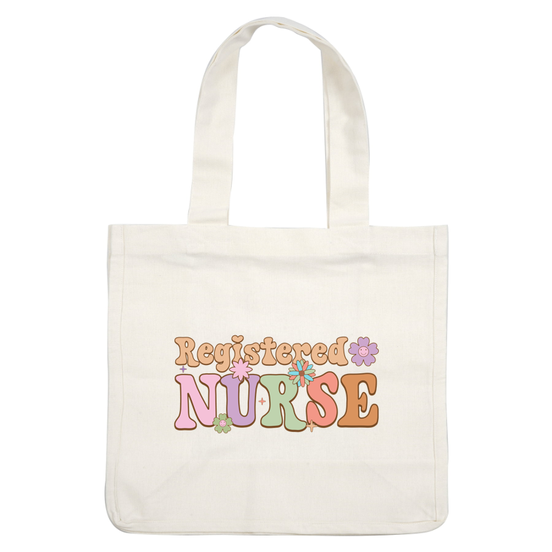 Colorful and playful design featuring the phrase "Registered Nurse," adorned with cheerful flowers and vibrant typography.DTF Transfers