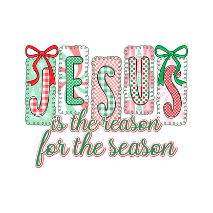 Colorful holiday design featuring the phrase "Jesus is the reason for the season."DTF Transfers