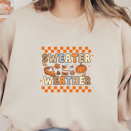 This cozy graphic celebrates "Sweater Weather," featuring autumn elements like pumpkins, pie, and leaves in warm colors.