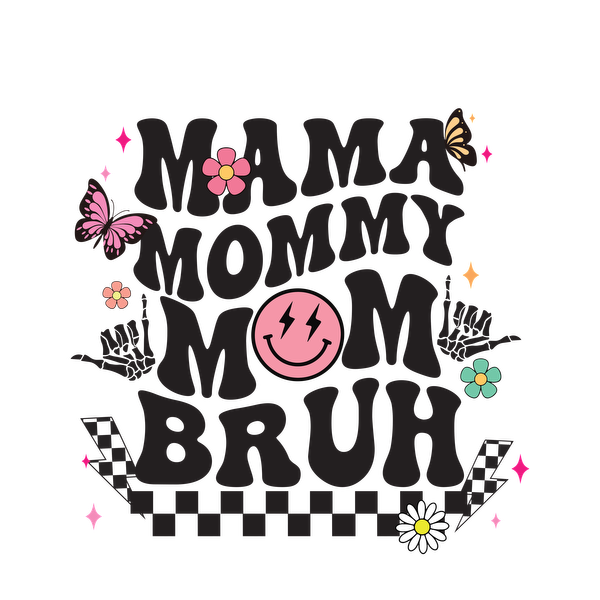 Un diseño gráfico vibrante que presenta un texto divertido "Mamá, Mami, Mamá, Bruh" decorado con mariposas, flores y una carita sonriente.