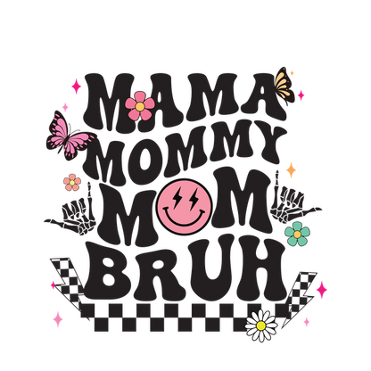 Un diseño gráfico vibrante que presenta un texto divertido "Mamá, Mami, Mamá, Bruh" decorado con mariposas, flores y una carita sonriente.