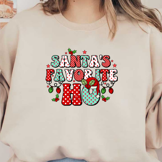 Playful and festive, this graphic features "Santa's Favorite Ho" in vibrant red and green, adorned with holiday elements like holly and ornaments.dtf regular iron dtf transfers