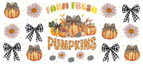 A charming fall-themed design featuring "Farm Fresh Pumpkins" surrounded by pumpkins, daisies, and stylish black-and-white bows.UV Transfersdtf regular iron