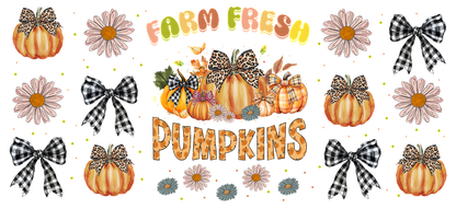 A charming fall-themed design featuring "Farm Fresh Pumpkins" surrounded by pumpkins, daisies, and stylish black-and-white bows.UV Transfersdtf regular iron