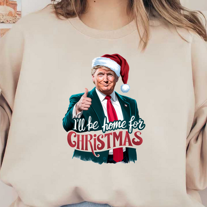 A festive graphic featuring a person in a suit and Santa hat, with the text "I'll be home for Christmas."DTF Transfers heat press transfers dtf transfers heat press transfers