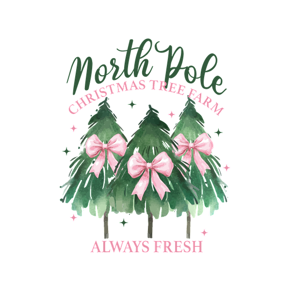 Whimsical design featuring three decorated Christmas trees, promoting the "North Pole Christmas Tree Farm" with the slogan "Always Fresh."