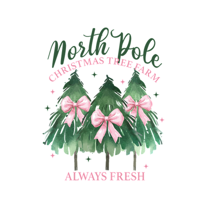 Whimsical design featuring three decorated Christmas trees, promoting the "North Pole Christmas Tree Farm" with the slogan "Always Fresh."