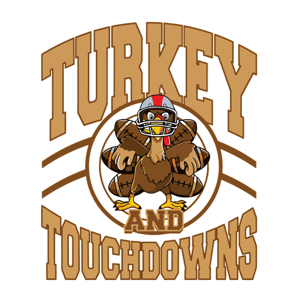 A playful design featuring a turkey in a football helmet, celebrating "Turkey and Touchdowns" with bold lettering. dtf transfers