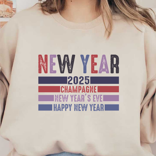 Celebrate the arrival of 2025 with this vibrant graphic, featuring "New Year," "Champagne," and festive wishes for a joyful celebration!DTF Transfers