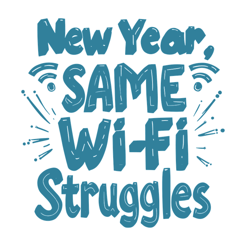 Celebrate the new year with a humorous twist: "New Year, SAME Wi-Fi Struggles" captures the relatable tech frustrations!DTF Transfers