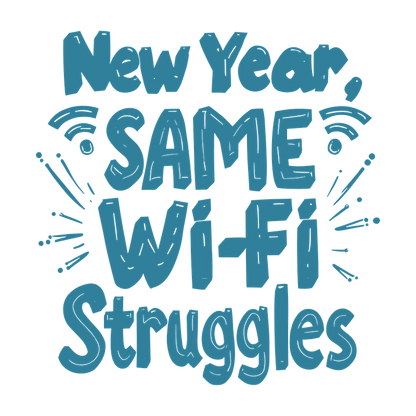 Celebrate the new year with a humorous twist: "New Year, SAME Wi-Fi Struggles" captures the relatable tech frustrations!DTF Transfers