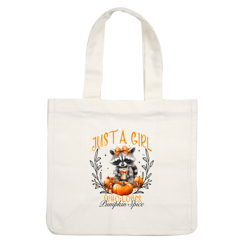 Adorable raccoon wearing a bow holds a drink amidst pumpkins, celebrating autumn with the fun phrase "Just a Girl Who Loves."dtf regular iron