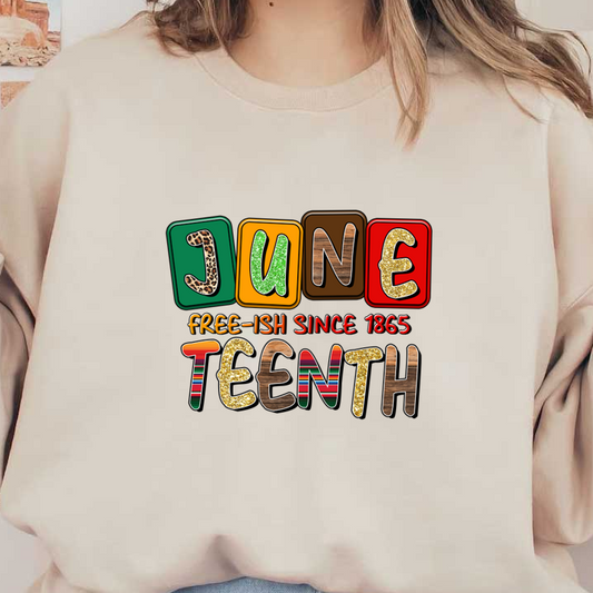 Celebrate Juneteenth with this vibrant design featuring colorful, textured letters and the phrase "Free-ish since 1865." dtf prints