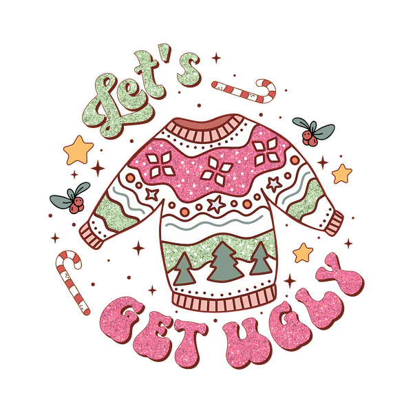 A playful illustration of an ugly sweater, adorned with festive patterns and the words "Let's Get Ugly" in bright colors. heat press transfers