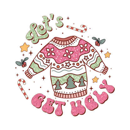 A playful illustration of an ugly sweater, adorned with festive patterns and the words "Let's Get Ugly" in bright colors. heat press transfers