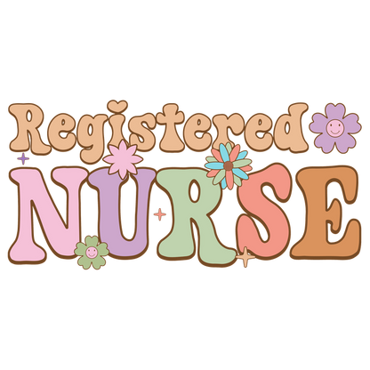 Colorful and playful design featuring the phrase "Registered Nurse," adorned with cheerful flowers and vibrant typography.DTF Transfers