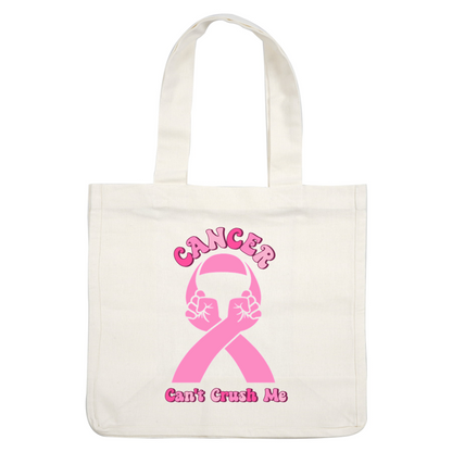 A motivational design featuring bold pink text and hands, symbolizing strength against cancer with a supportive message. heat press transfers