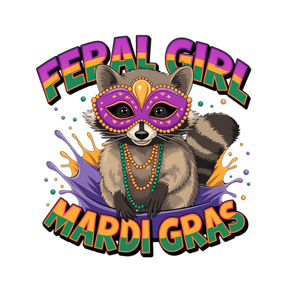 Festive raccoon wearing a colorful mask and beads, celebrating Mardi Gras with the playful caption "Feral Girl Mardi Gras."DTF Transfers