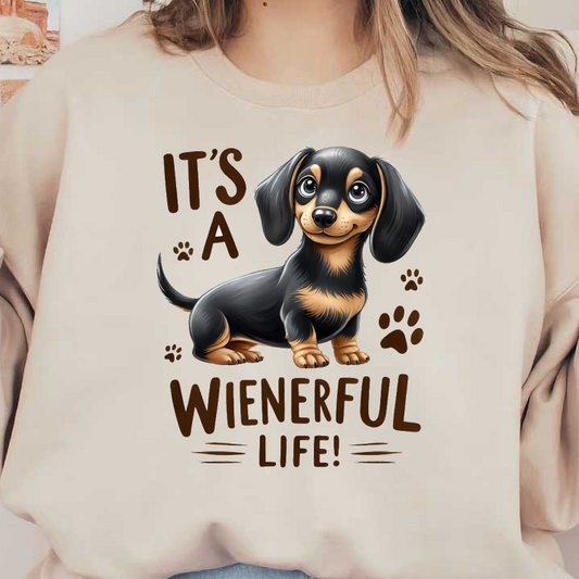 Adorable cartoon dachshund surrounded by playful paw prints, featuring the cheerful caption "It's a Wienerful Life!"dtf regular iron