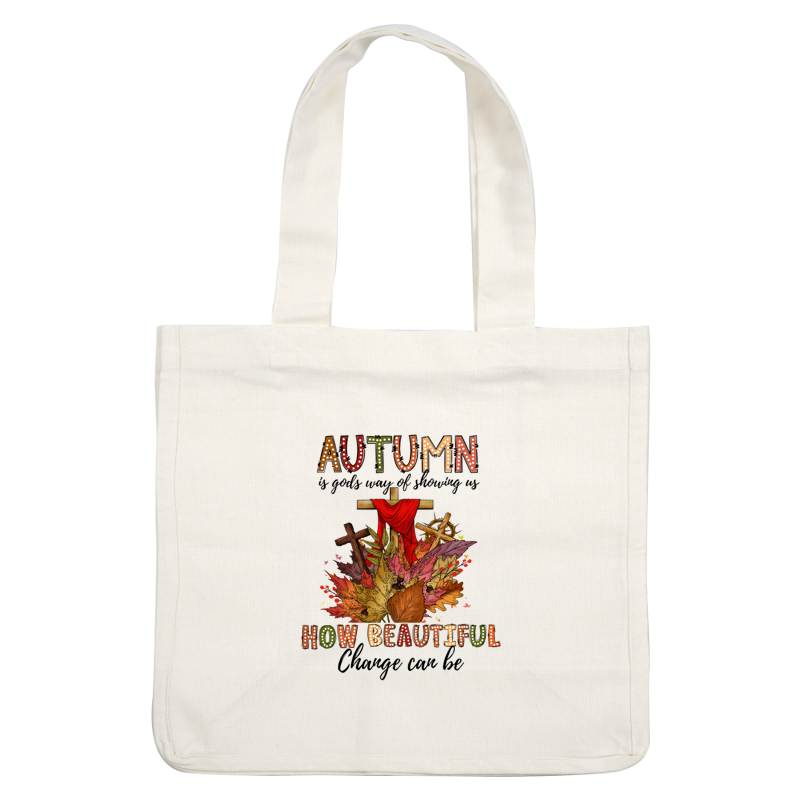 A vibrant autumn-themed illustration featuring colorful leaves and a cross, adorned with the words "AUTUMN HOW BEAUTIFUL." dtf transfers