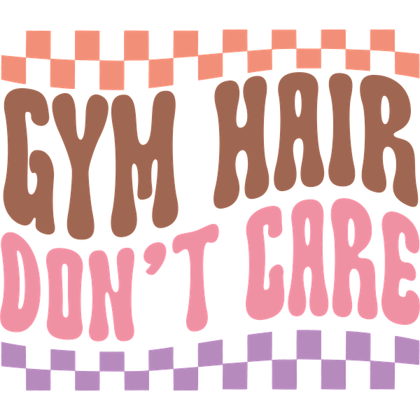 "Playful graphic design featuring the phrase 'Gym Hair Don't Care' in funky, colorful lettering with a checkerboard border." dtf transfers