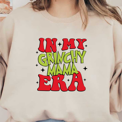 "Celebrate the holiday spirit with a fun and playful 'In My Grinchy Mama Era' design, perfect for festive clothing!"DTF Transfers dtf transfers