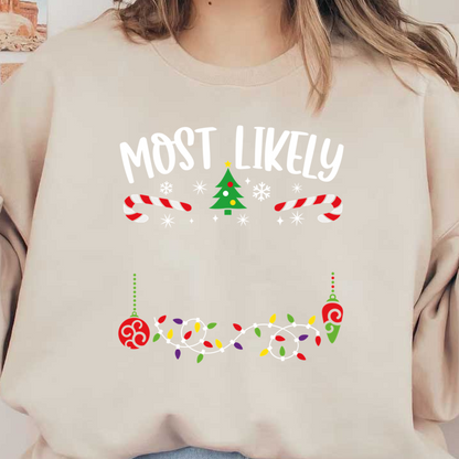 A festive design featuring the phrase "Most Likely" surrounded by Christmas elements like candy canes, a tree, and colorful lights.DTF Transfers dtf transfersdtf regular iron