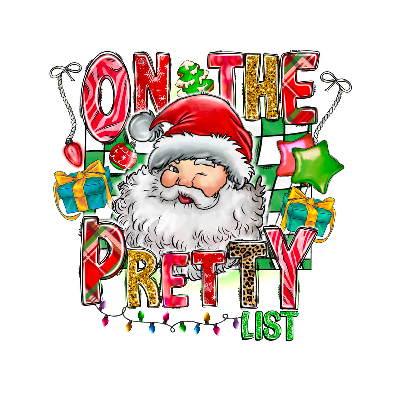 Celebrate the holiday spirit with a cheerful illustration featuring Santa, gifts, and the festive message "On the Pretty List."DTF Transfersdtf regular iron