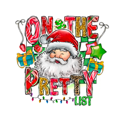 Celebrate the holiday spirit with a cheerful illustration featuring Santa, gifts, and the festive message "On the Pretty List."DTF Transfersdtf regular iron