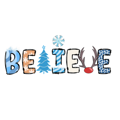 Festive "BELIEVE" text design featuring icy patterns, a Christmas tree, snowflakes, and reindeer antlers, perfect for holiday cheer! dtf prints