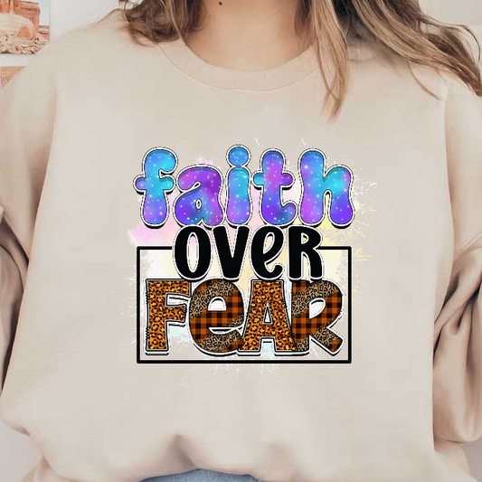 A vibrant and inspirational graphic design featuring the phrase "Faith Over Fear" in playful, colorful lettering with animal print accents.DTF Transfers