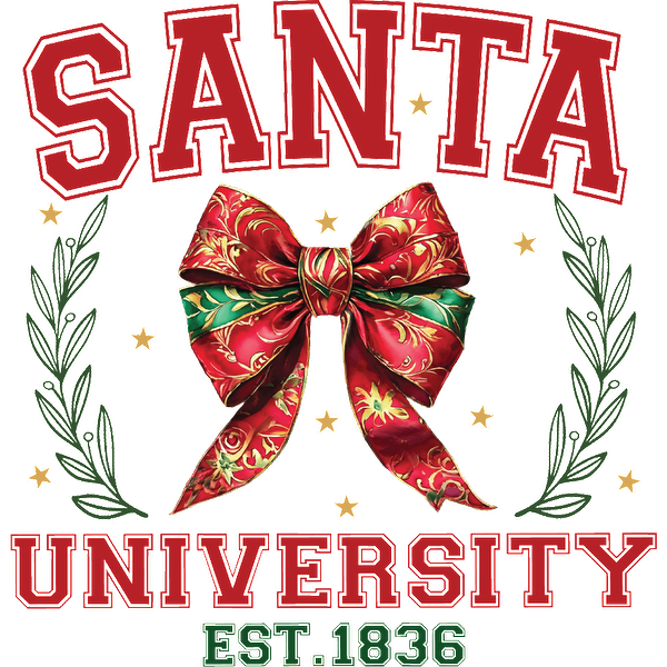 Festive design featuring "Santa University" with a vibrant red and green bow, embellished with leaves and stars, established in 1836.dtf regular iron